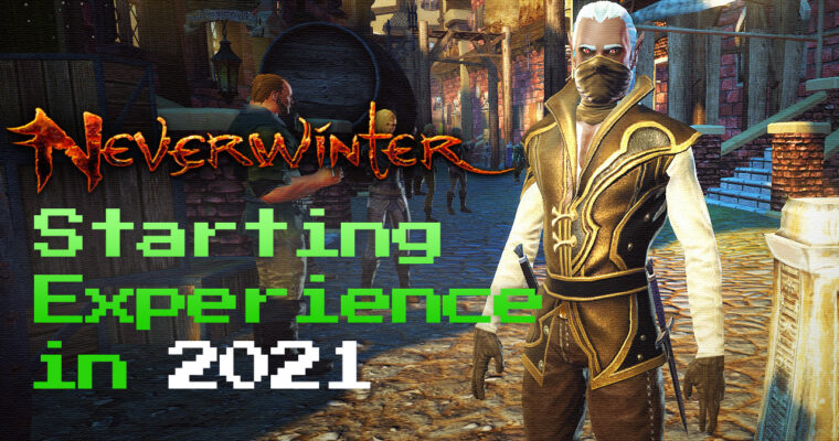 The NEVERWINTER Starting Experience in 2021