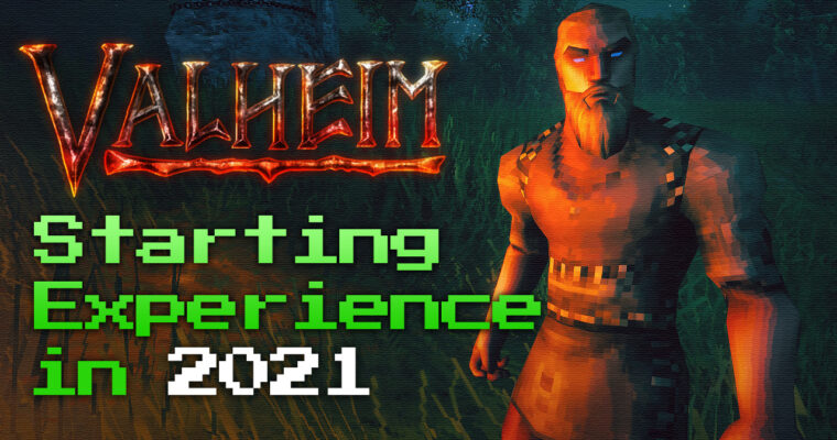 The VALHEIM Starting Experience in 2021