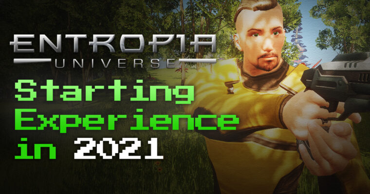 The ENTROPIA UNIVERSE Starting Experience in 2021