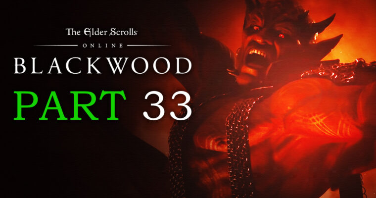 Elder Scrolls Online BLACKWOOD Playthrough | Part 33 | Pyre of Ambition