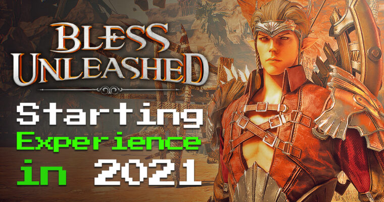 The BLESS UNLEASHED Starting Experience in 2021