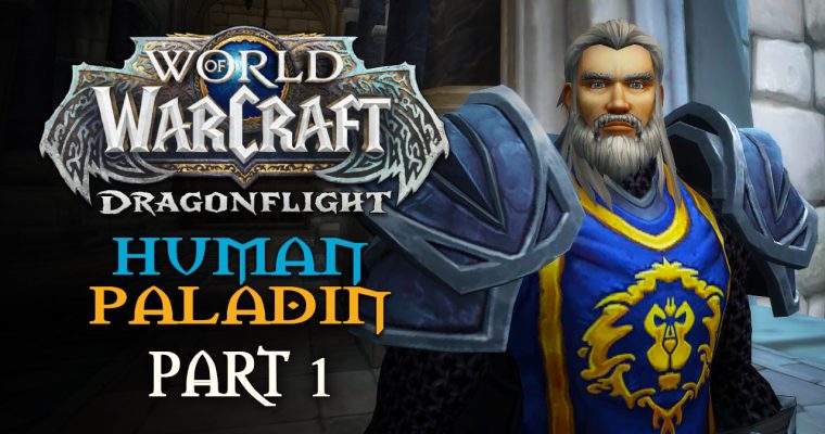 Dragonflight Part 1: The Dragon Isles Await | Human Paladin | Let’s Play World of Warcraft