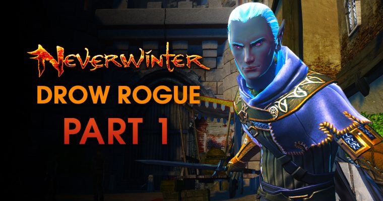 Neverwinter Part 1: New Character | Drow Rogue | Let’s Play Neverwinter Gameplay