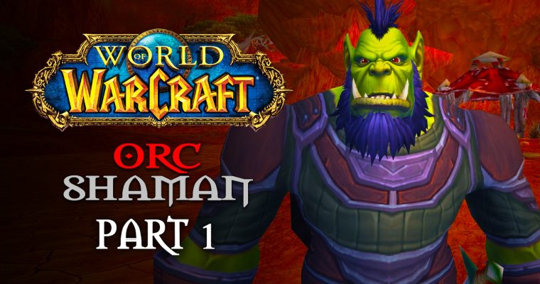 World of Warcraft Part 1: For the Horde | Orc Shaman Questing Series