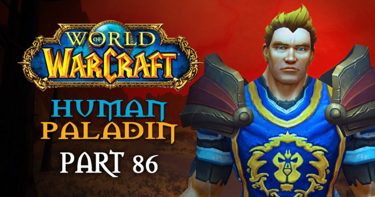 Annihilation | Human Paladin Playthrough – Part 86 | Let’s Play World of Warcraft