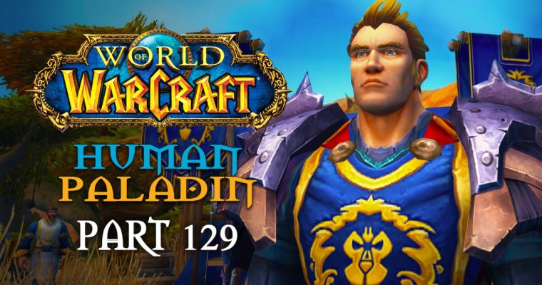 World of Warcraft Playthrough | Part 129: Forward Command | Human Paladin