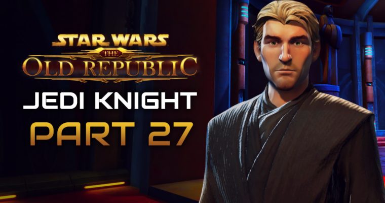 Star Wars: The Old Republic Playthrough | Jedi Knight | Part 27: Suicide Mission